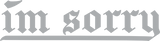 Im Sorry Vinyl Decal